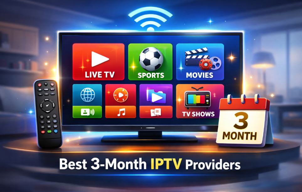 Best 3-Month IPTV Providers