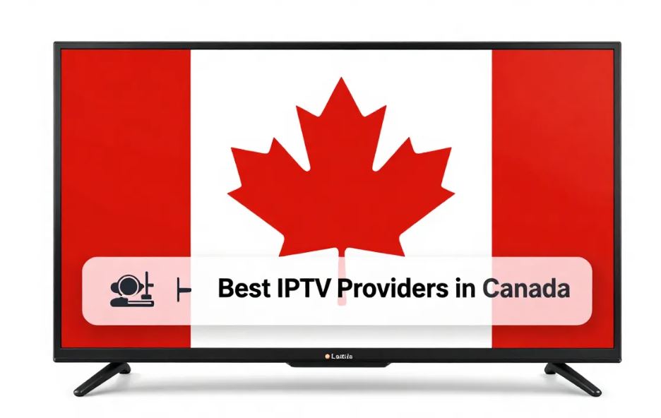 Top 12 Best IPTV providers in Canada