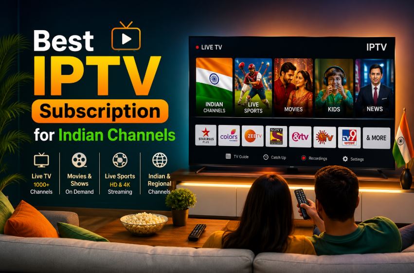 Best IPTV Subscription for Indian Channels